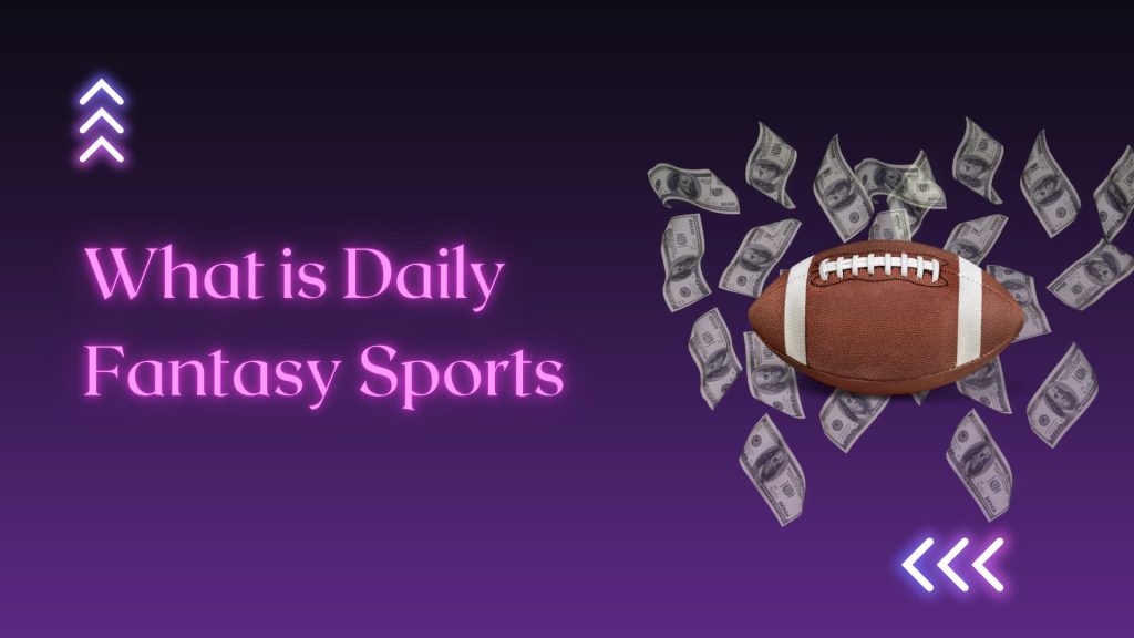 What is Daily Fantasy Sports